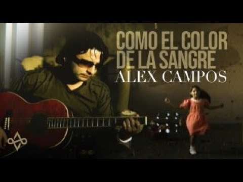Alex Campos – Como El Color De La Sangre